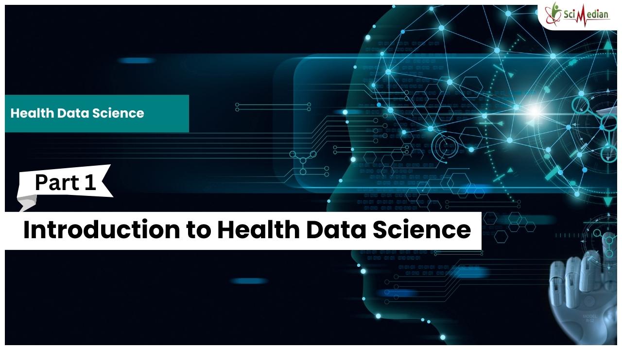 ||Part 1|| Introduction to Health Data Science || SciMedian||